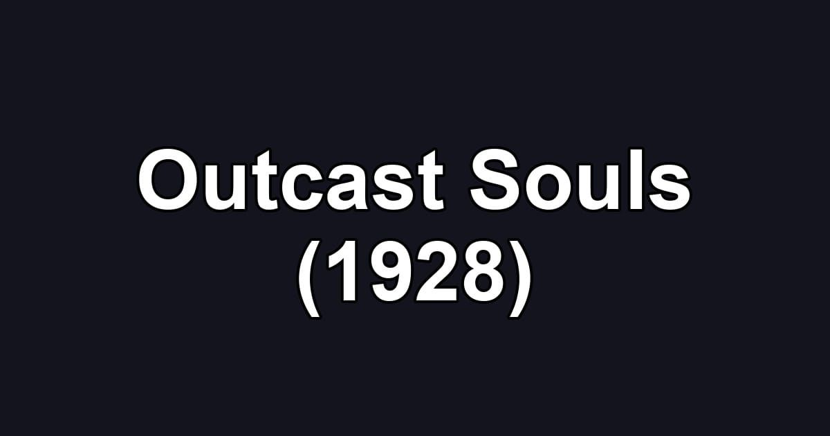 Outcast Souls (1928)