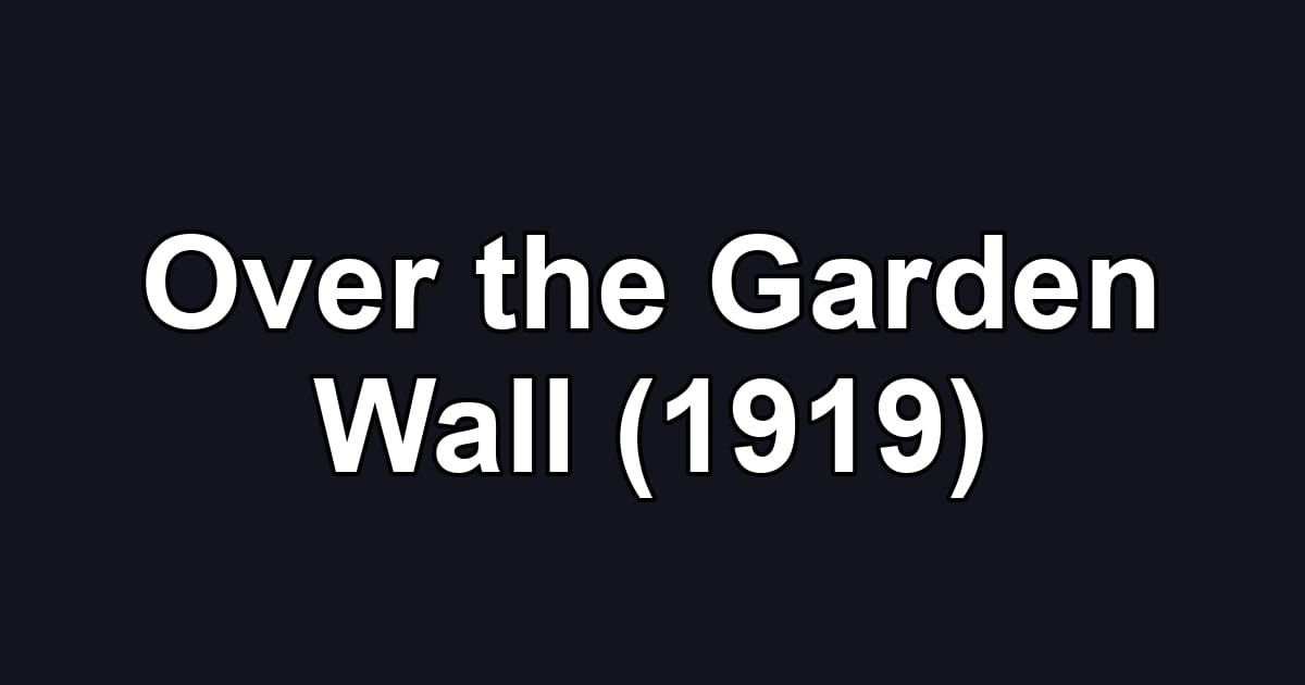 Over the Garden Wall (1919)