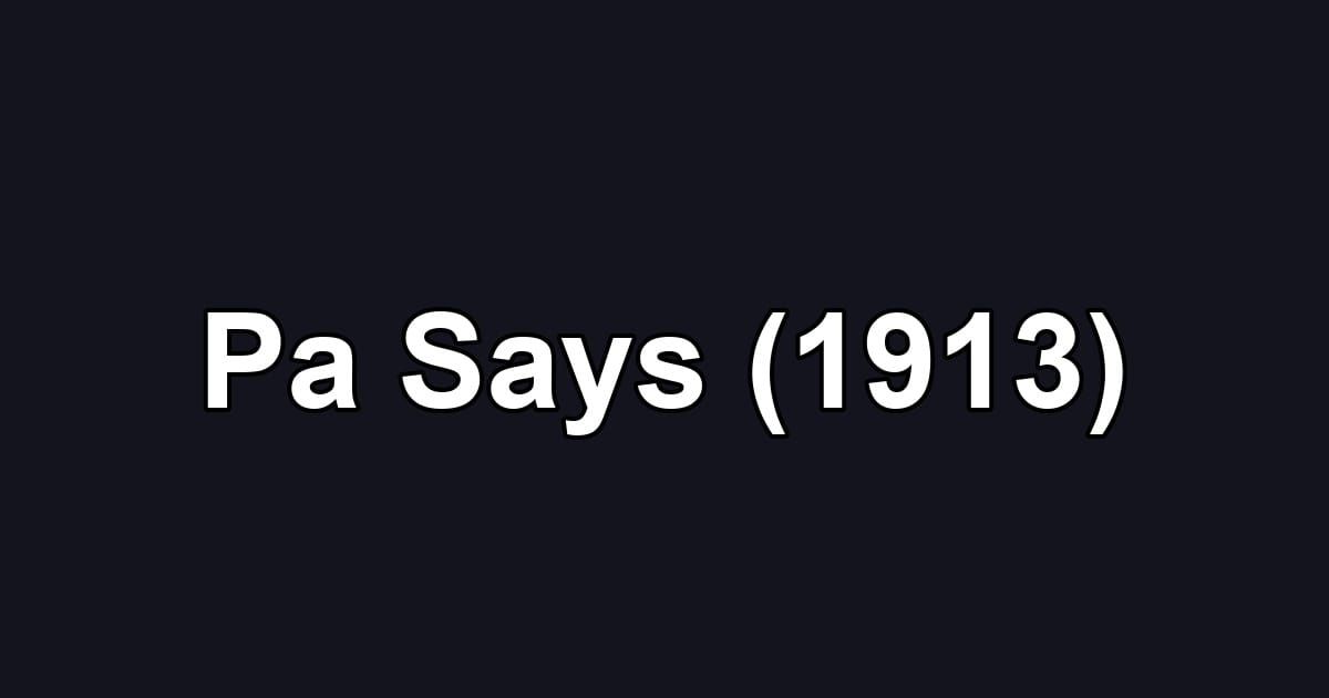 Pa Says (1913)