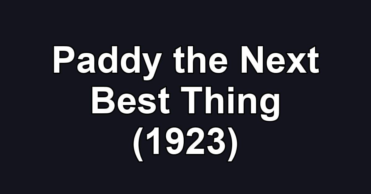 Paddy the Next Best Thing (1923)