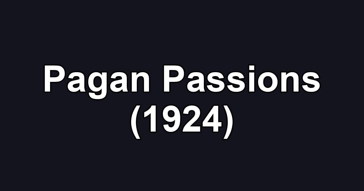 Pagan Passions (1924)