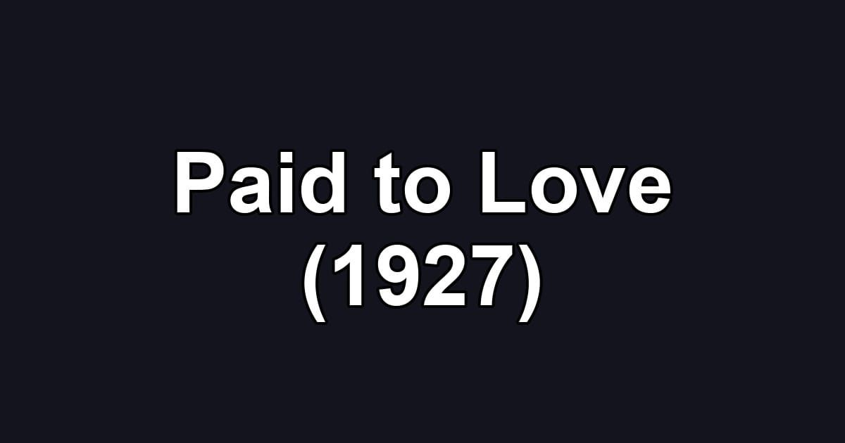Paid to Love (1927)