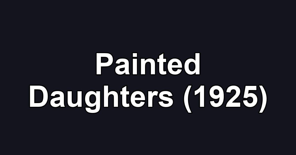 Painted Daughters (1925)