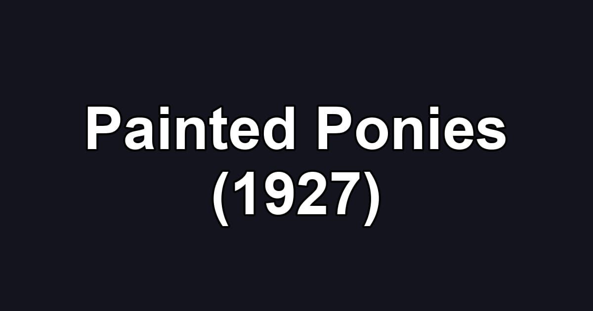 Painted Ponies (1927)