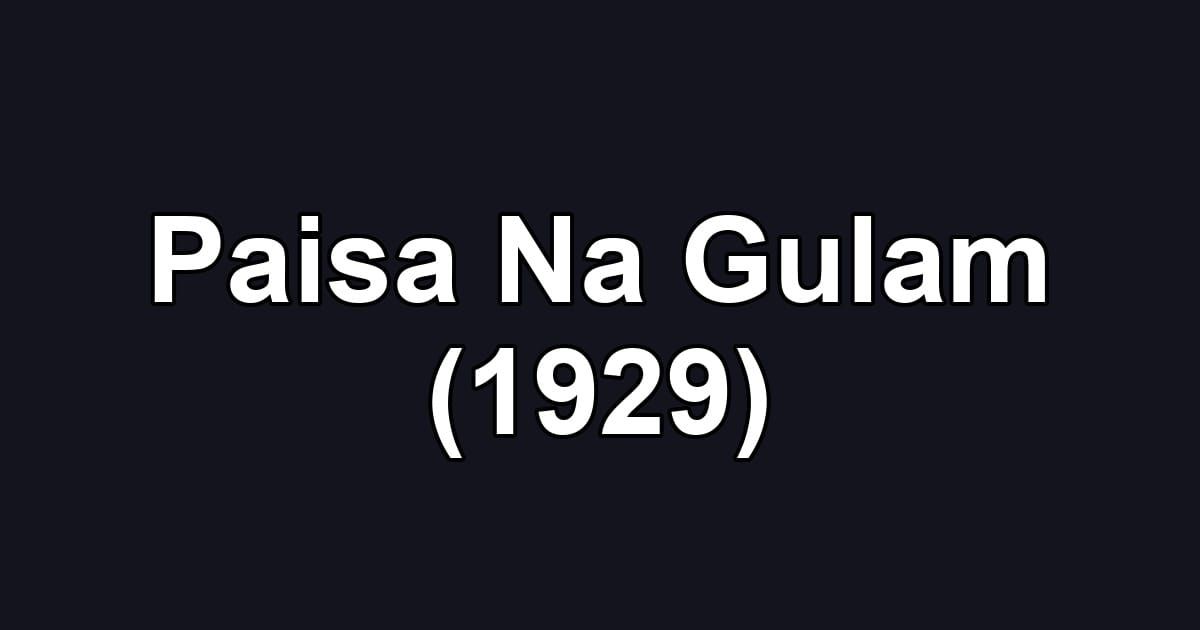 Paisa Na Gulam (1929)