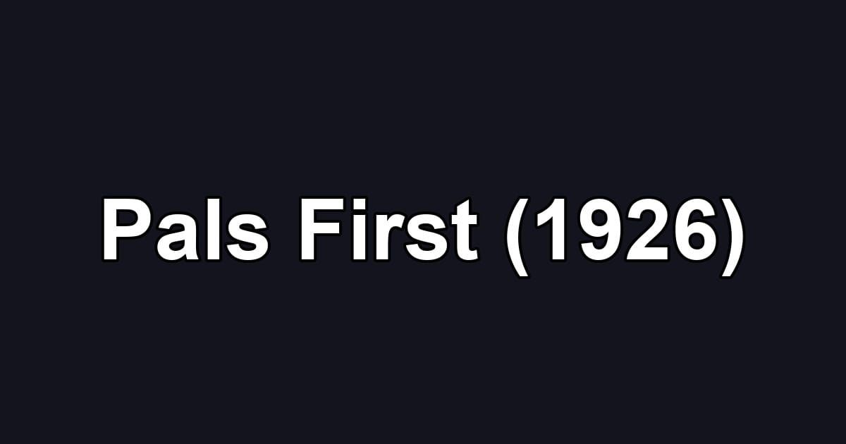 Pals First (1926)