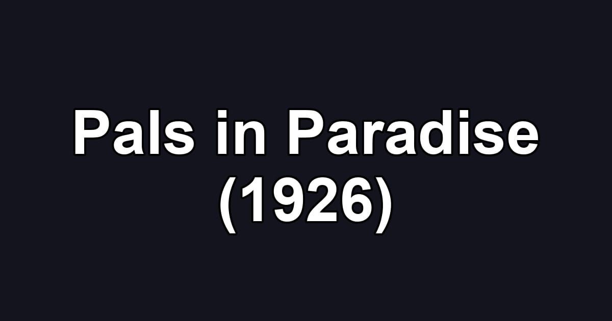 Pals in Paradise (1926)