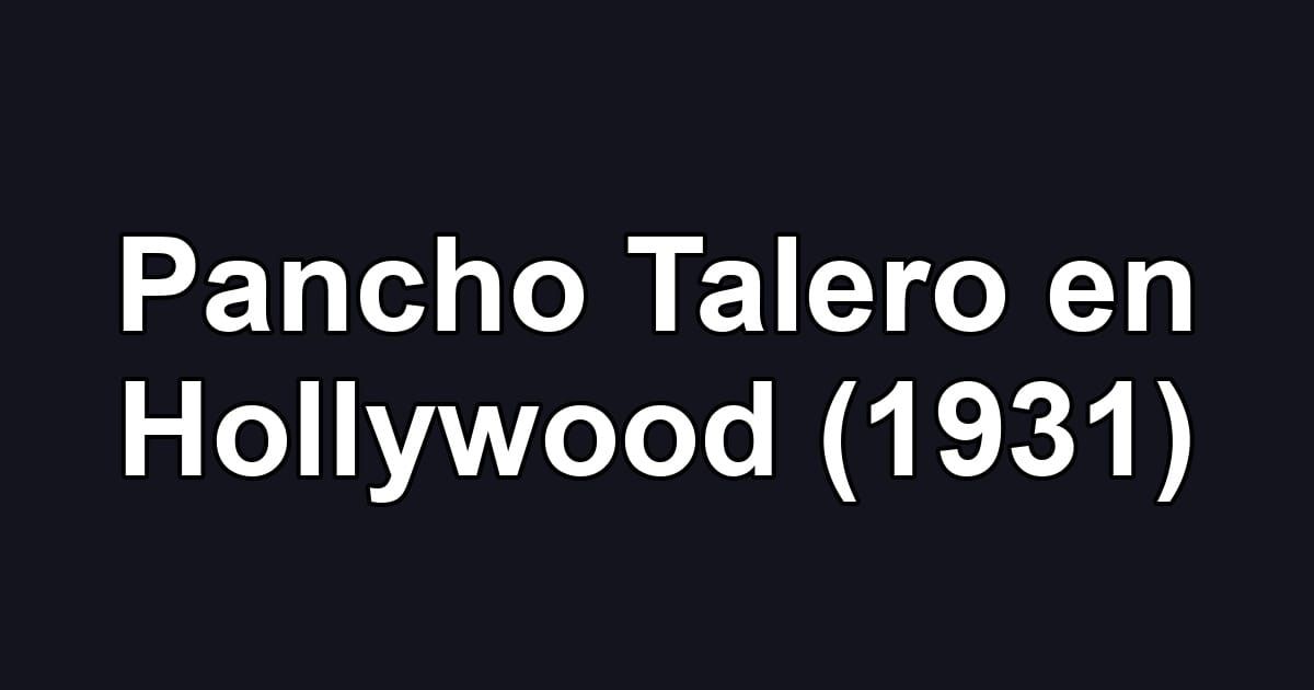 Pancho Talero en Hollywood (1931)