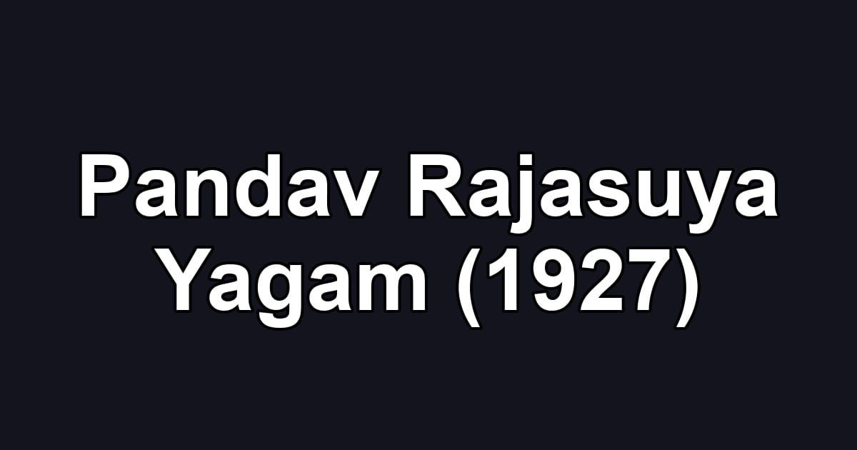 Pandav Rajasuya Yagam (1927)