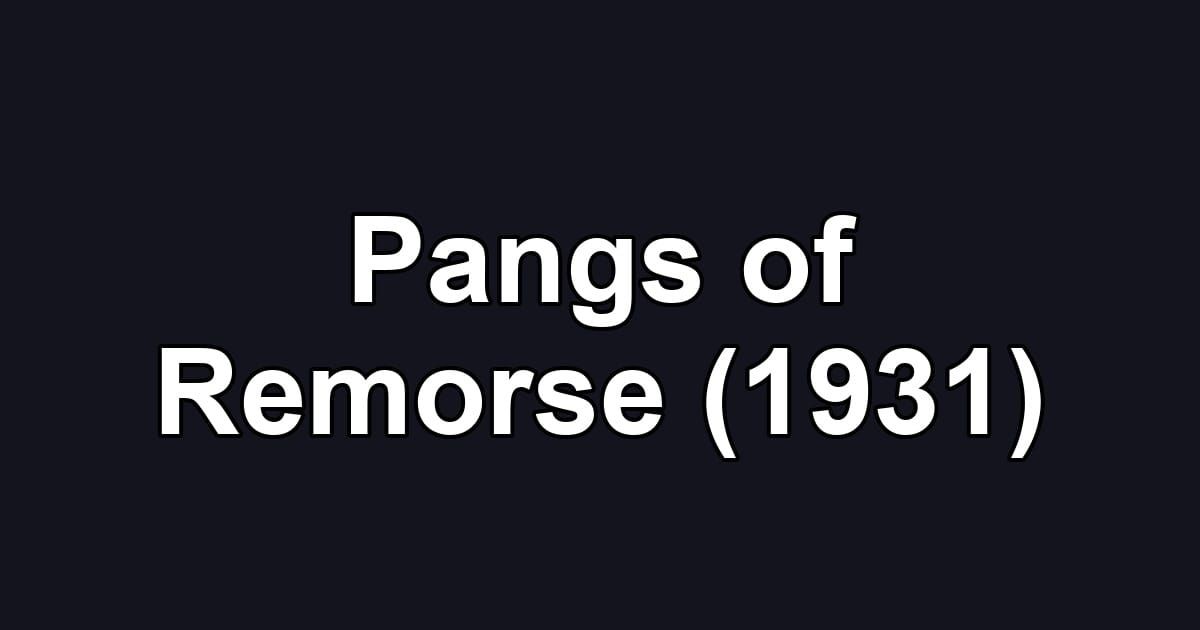 Pangs of Remorse (1931)
