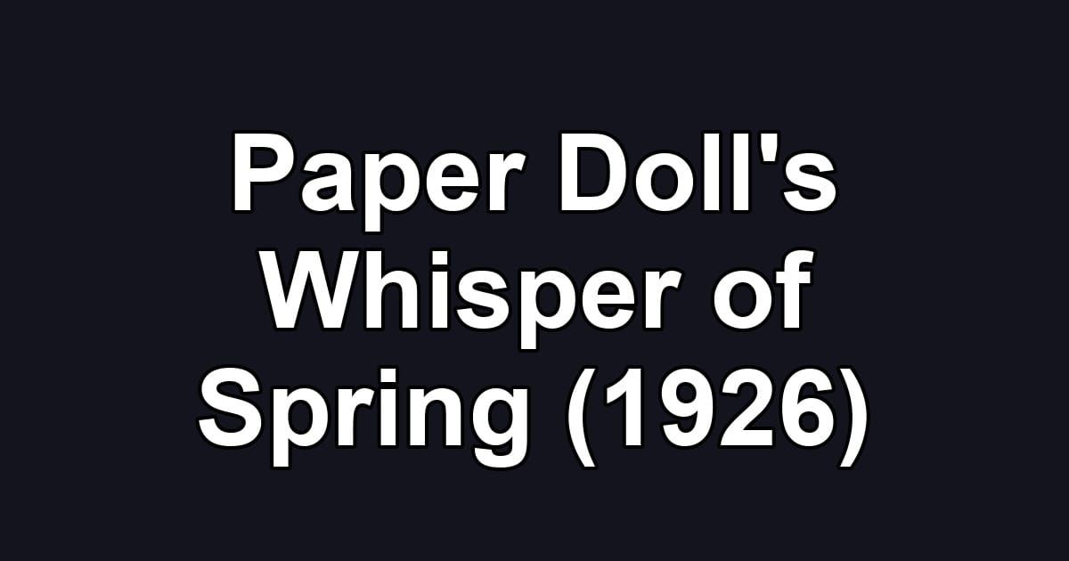 Paper Doll's Whisper of Spring (1926)