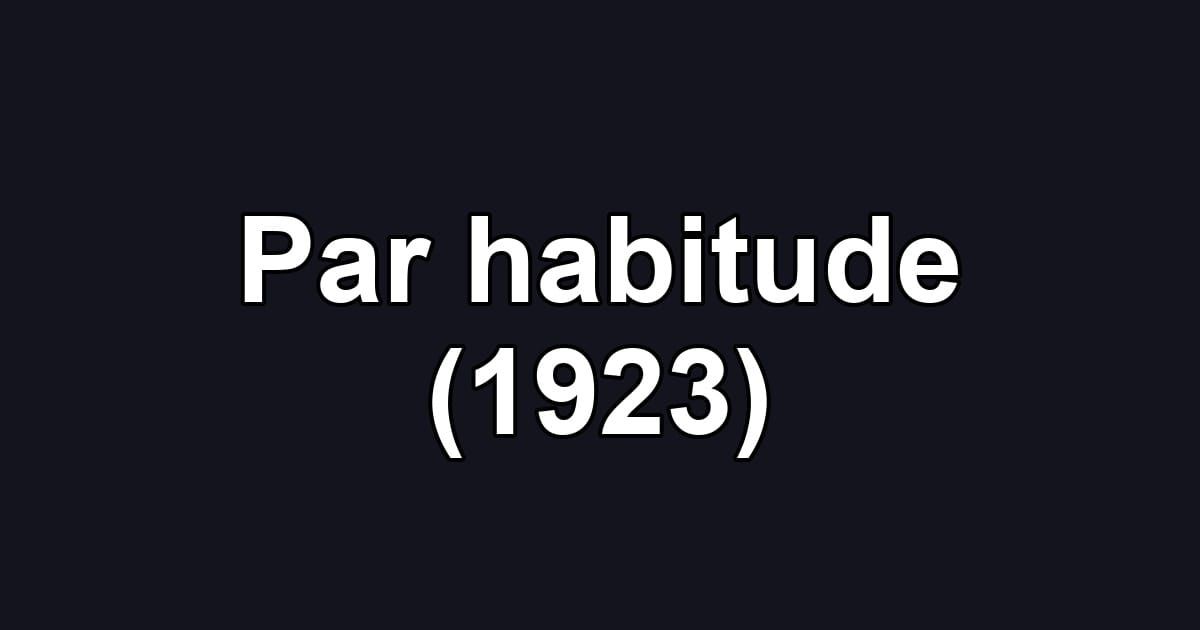 Par habitude (1923)