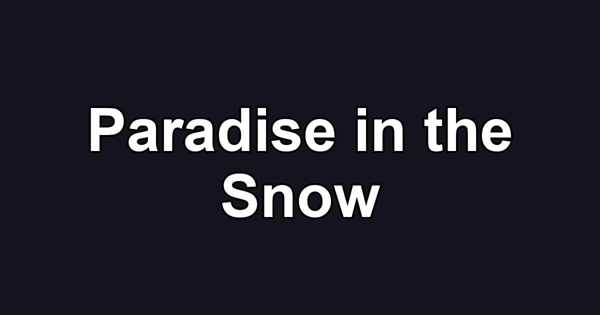 Paradise in the Snow