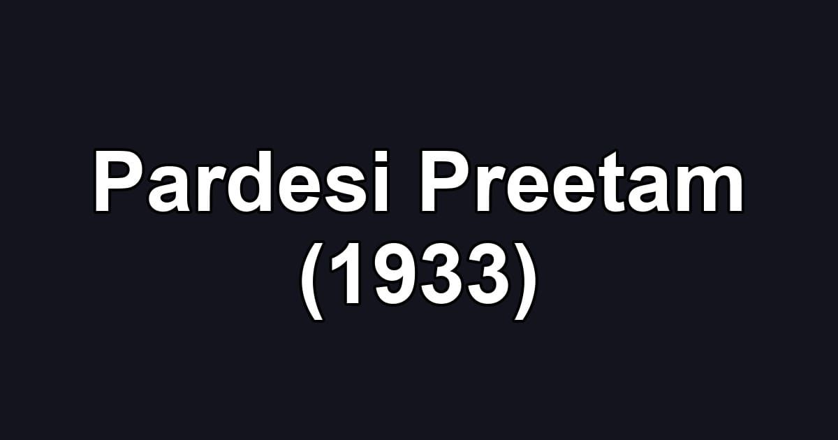 Pardesi Preetam (1933)