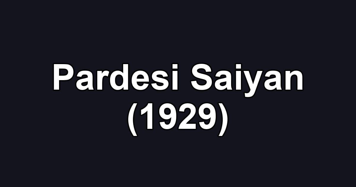 Pardesi Saiyan (1929)