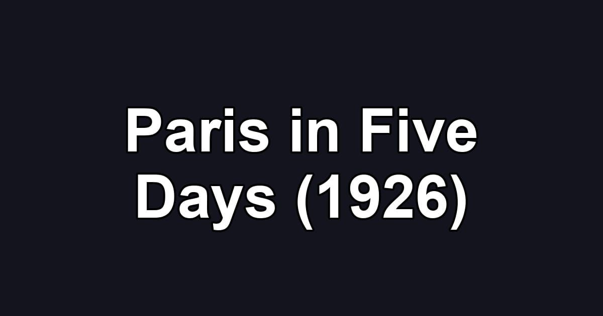 Paris in Five Days (1926)