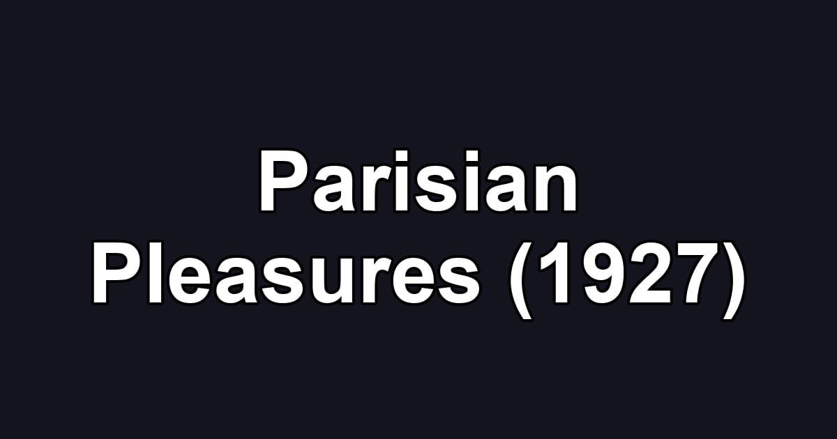 Parisian Pleasures (1927)
