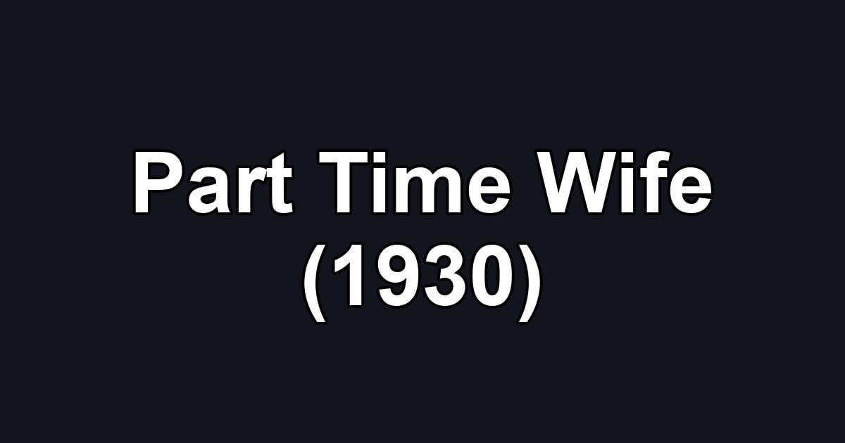 Part Time Wife (1930)