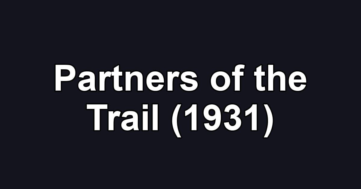Partners of the Trail (1931)