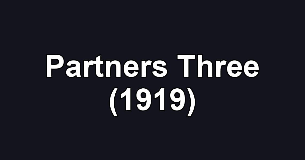 Partners Three (1919)