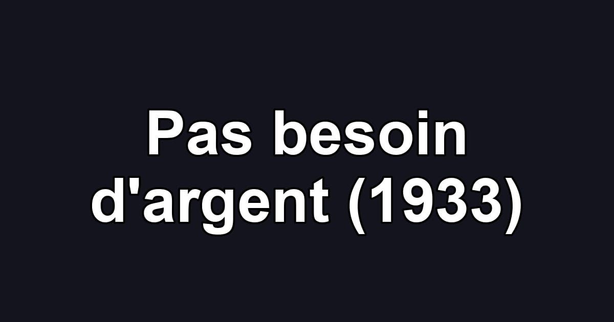 Pas besoin d'argent (1933)