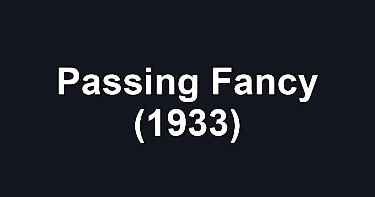 Passing Fancy (1933)