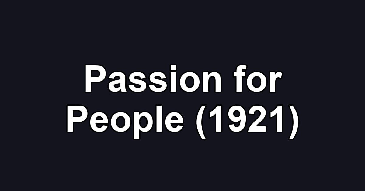 Passion for People (1921)