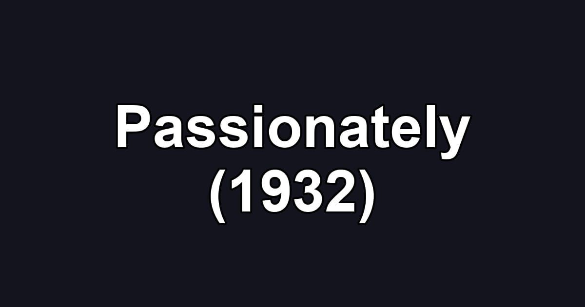 Passionately (1932)