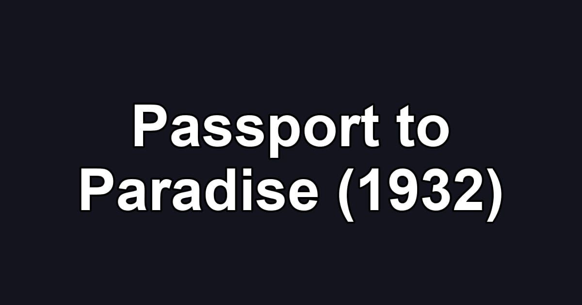 Passport to Paradise (1932)