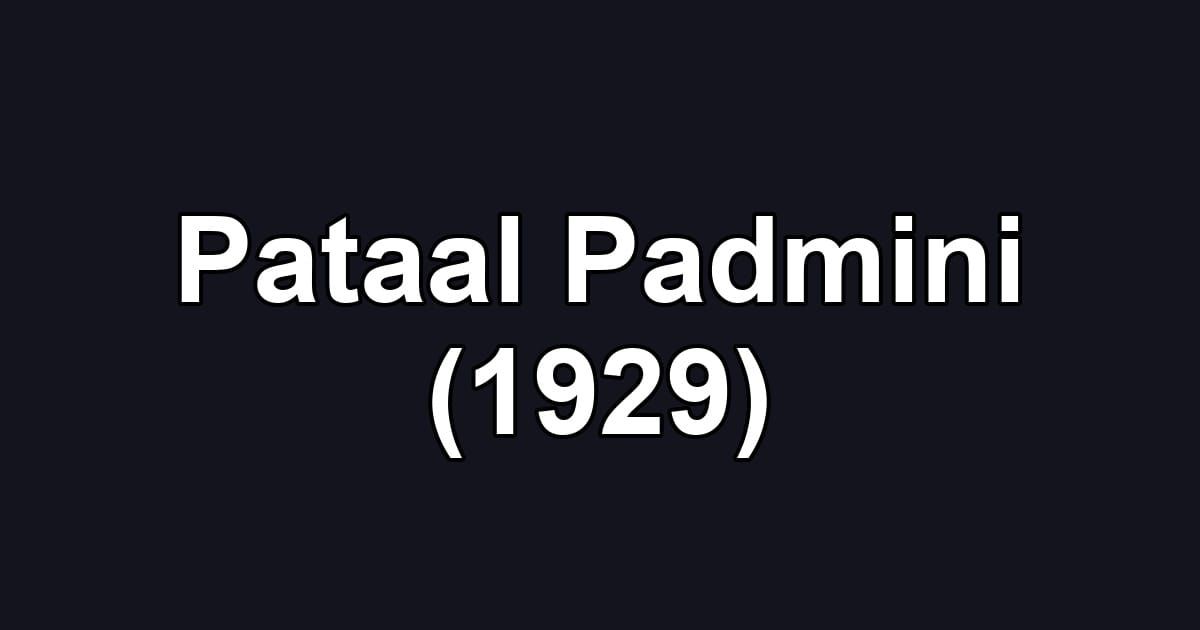 Pataal Padmini (1929)