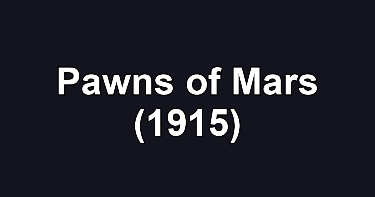 Pawns of Mars (1915)