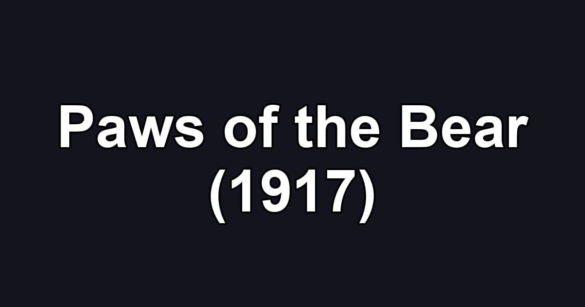 Paws of the Bear (1917)