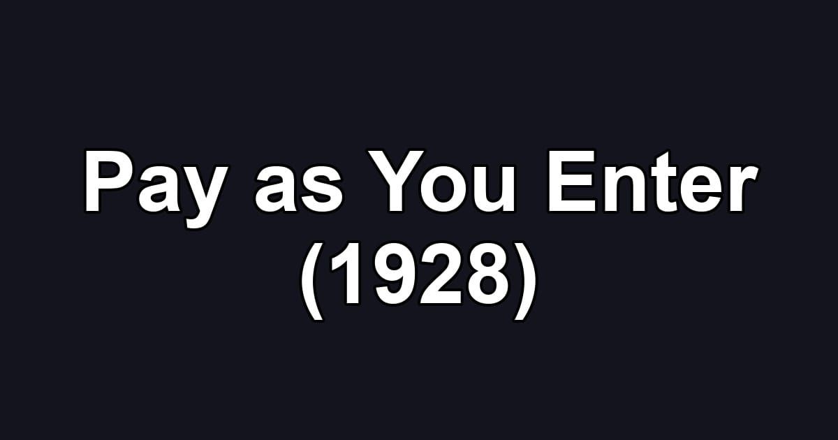 Pay as You Enter (1928)