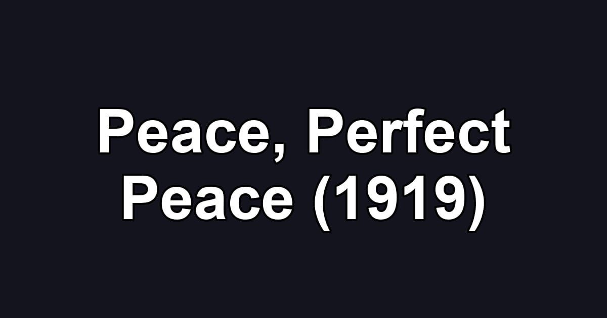 Peace, Perfect Peace (1919)