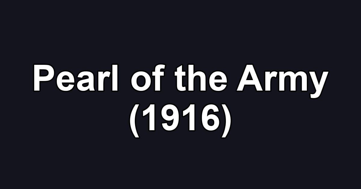 Pearl of the Army (1916)