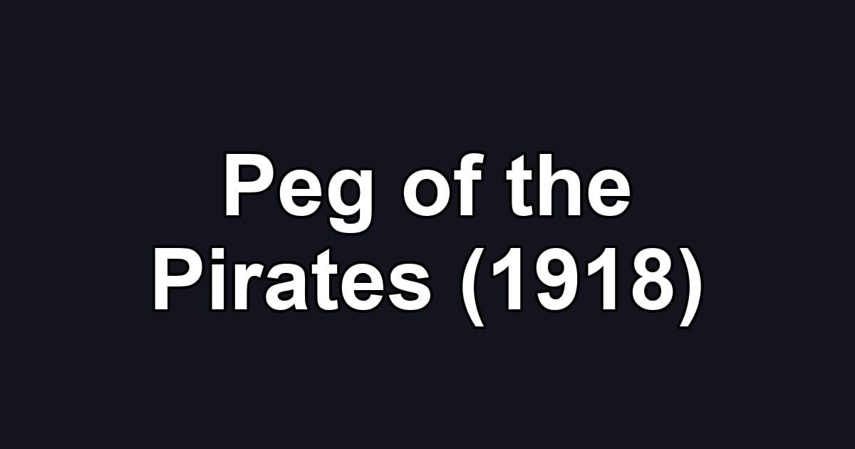 Peg of the Pirates (1918)