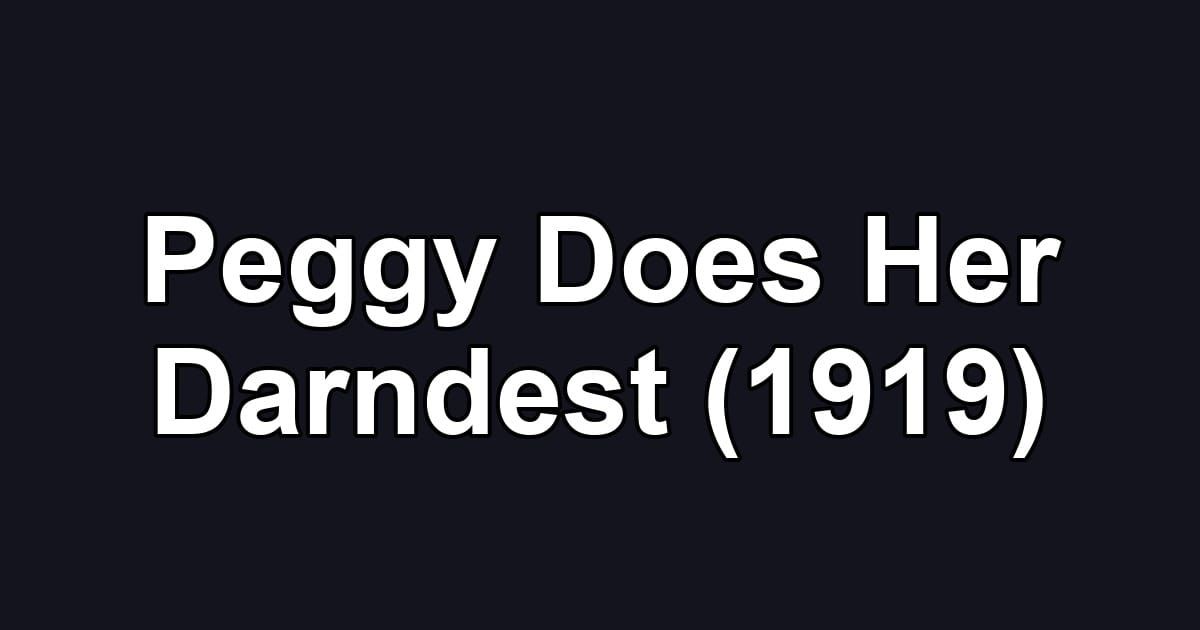 Peggy Does Her Darndest (1919)