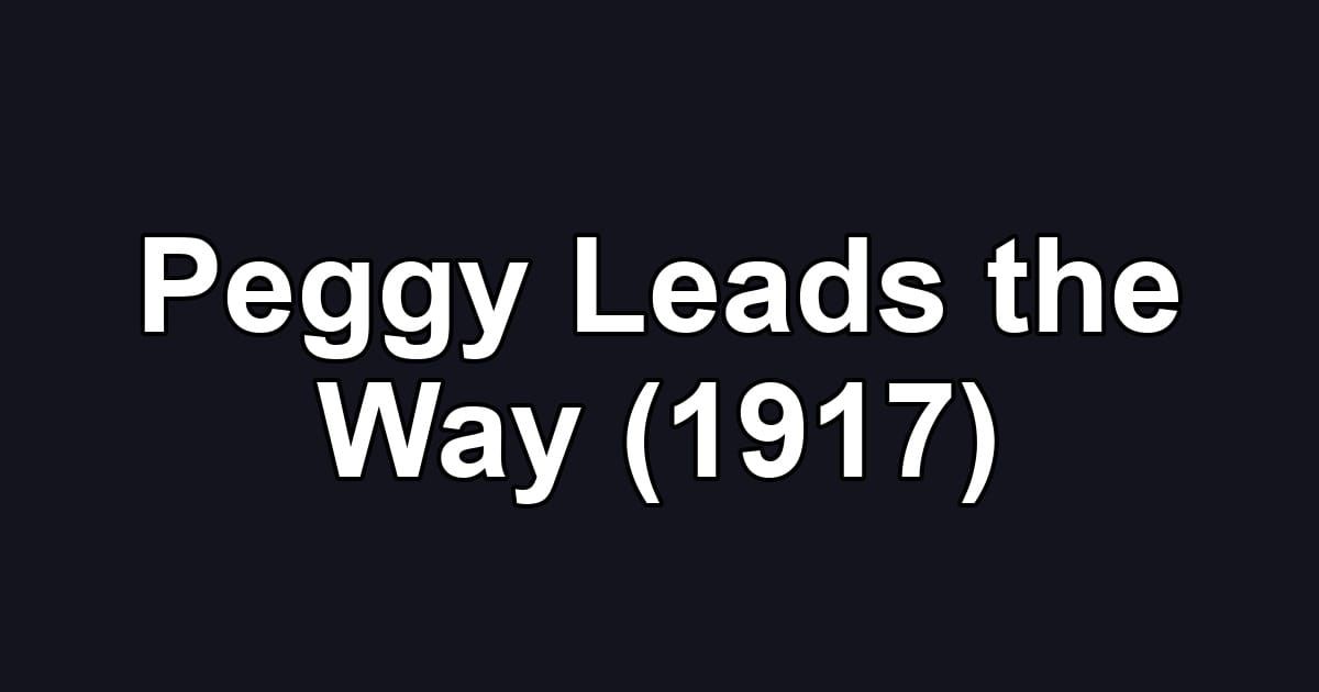 Peggy Leads the Way (1917)
