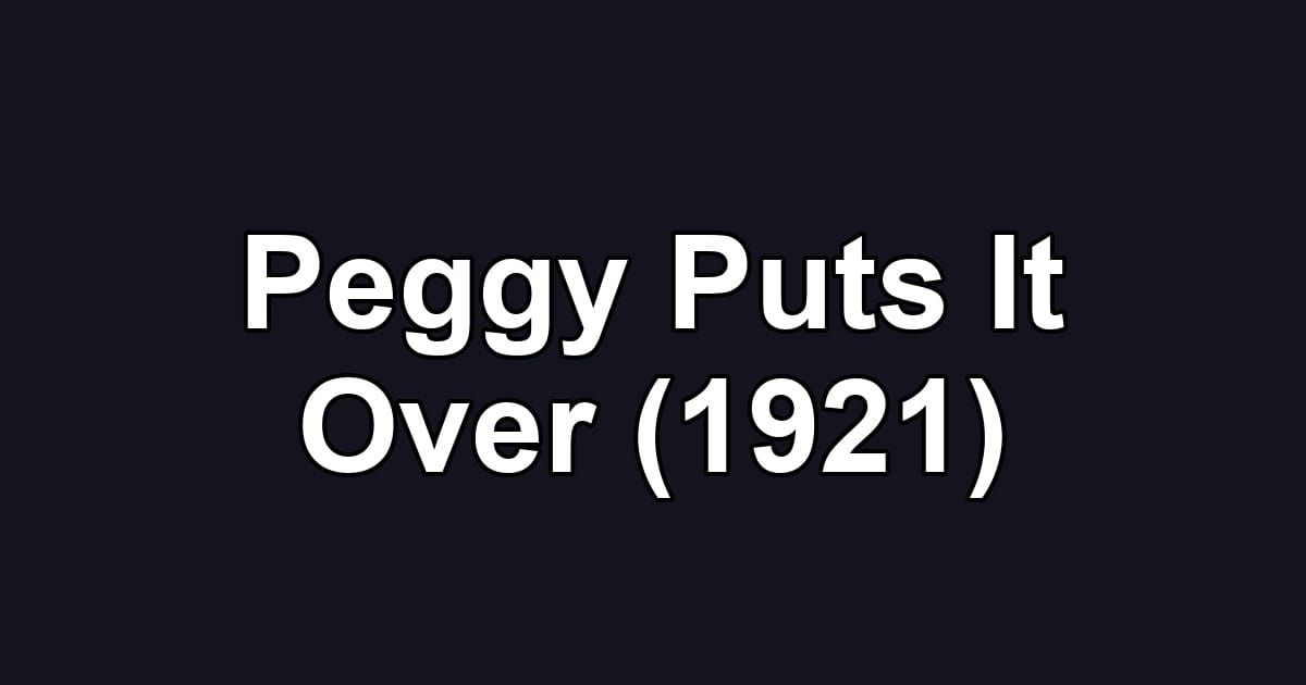 Peggy Puts It Over (1921)