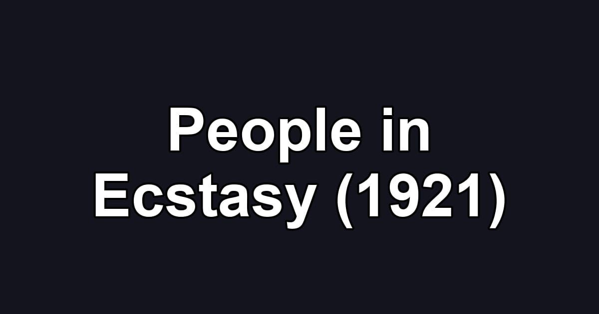 People in Ecstasy (1921)