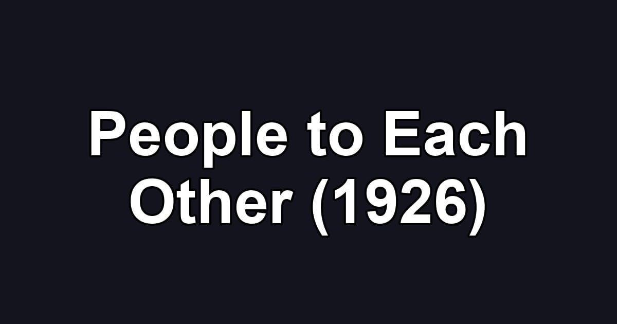 People to Each Other (1926)