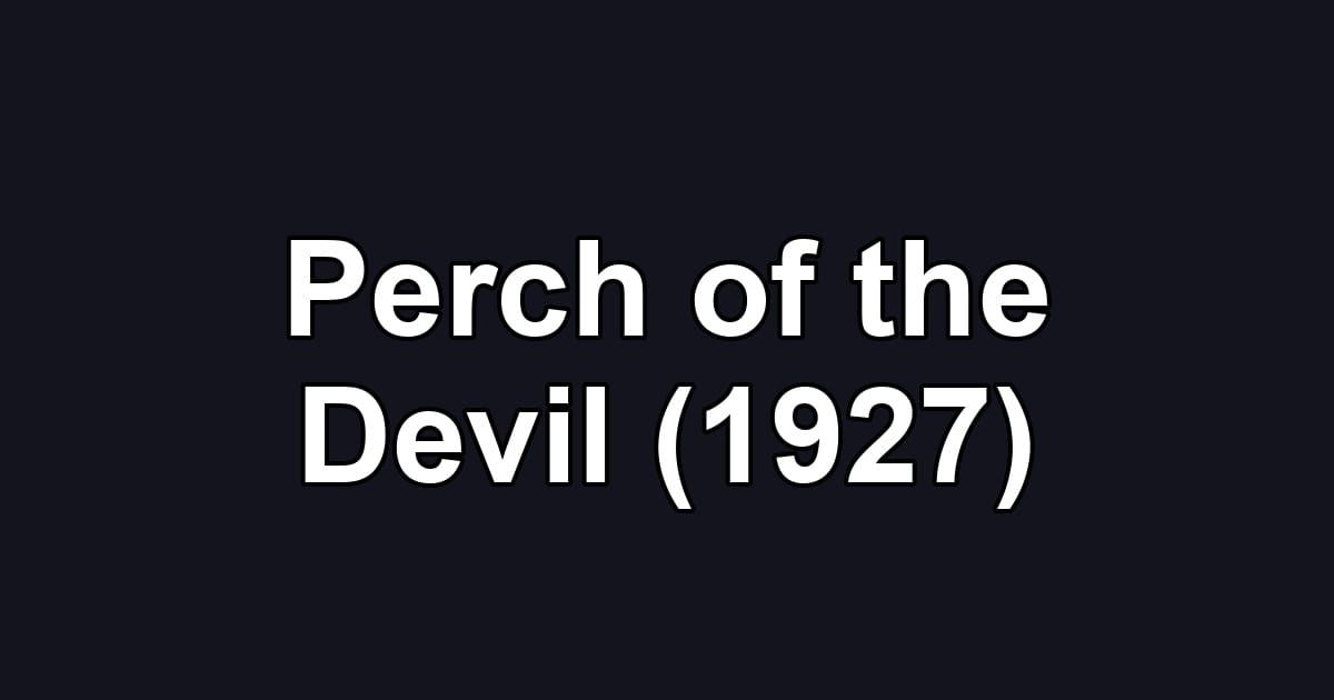 Perch of the Devil (1927)