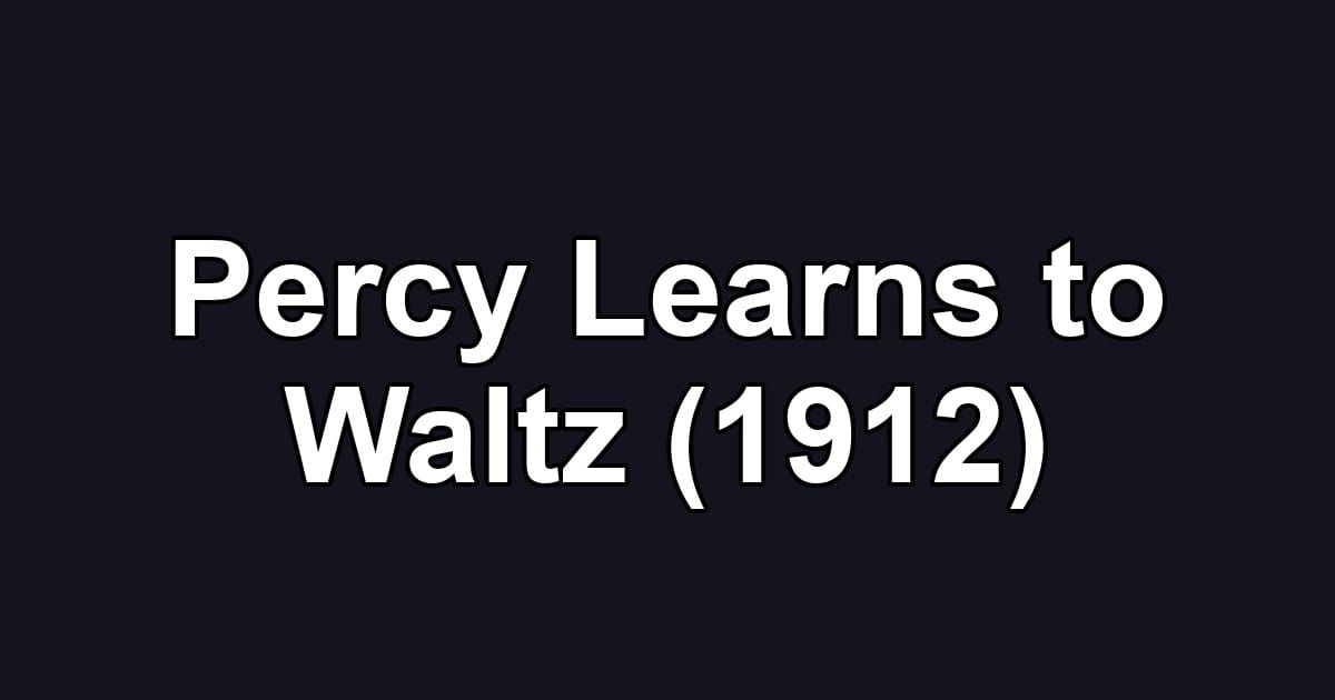 Percy Learns to Waltz (1912)