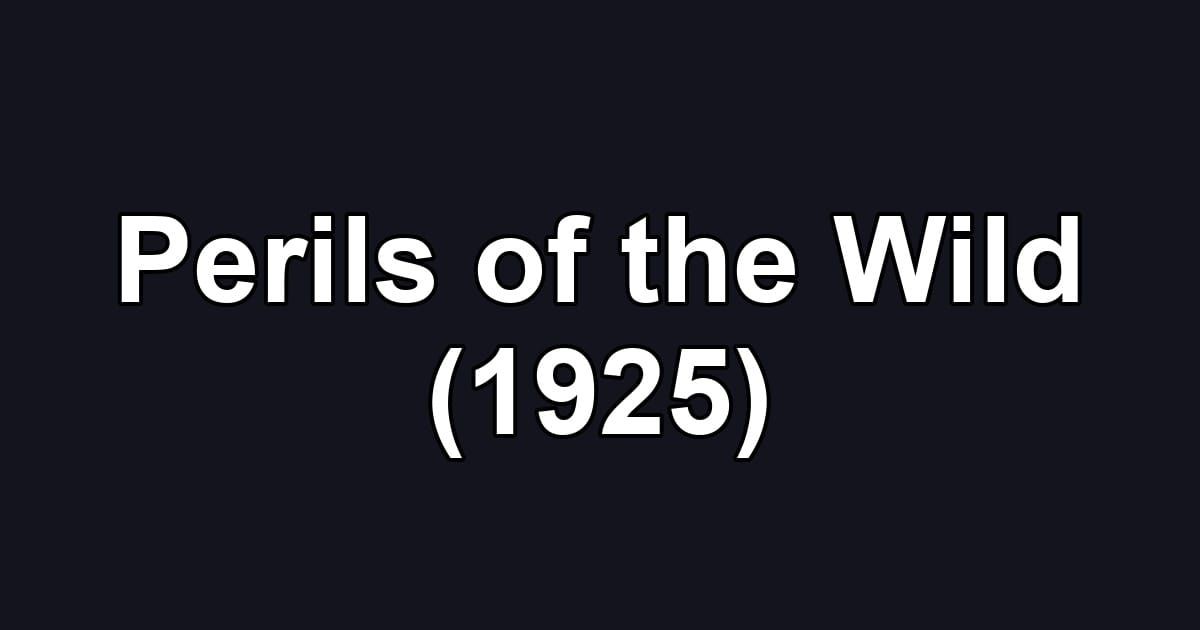 Perils of the Wild (1925)