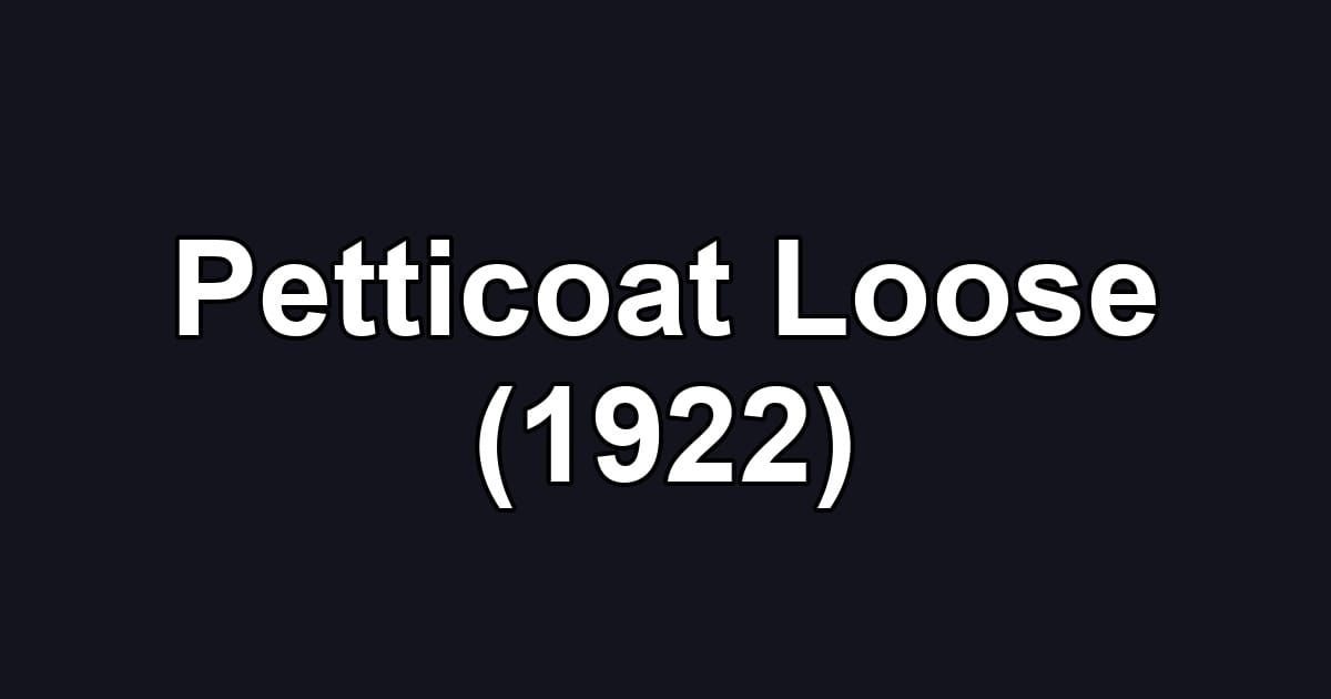 Petticoat Loose (1922)
