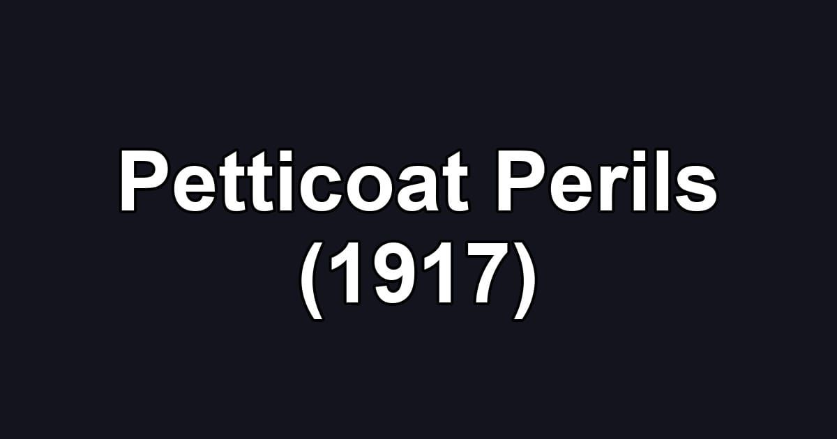 Petticoat Perils (1917)