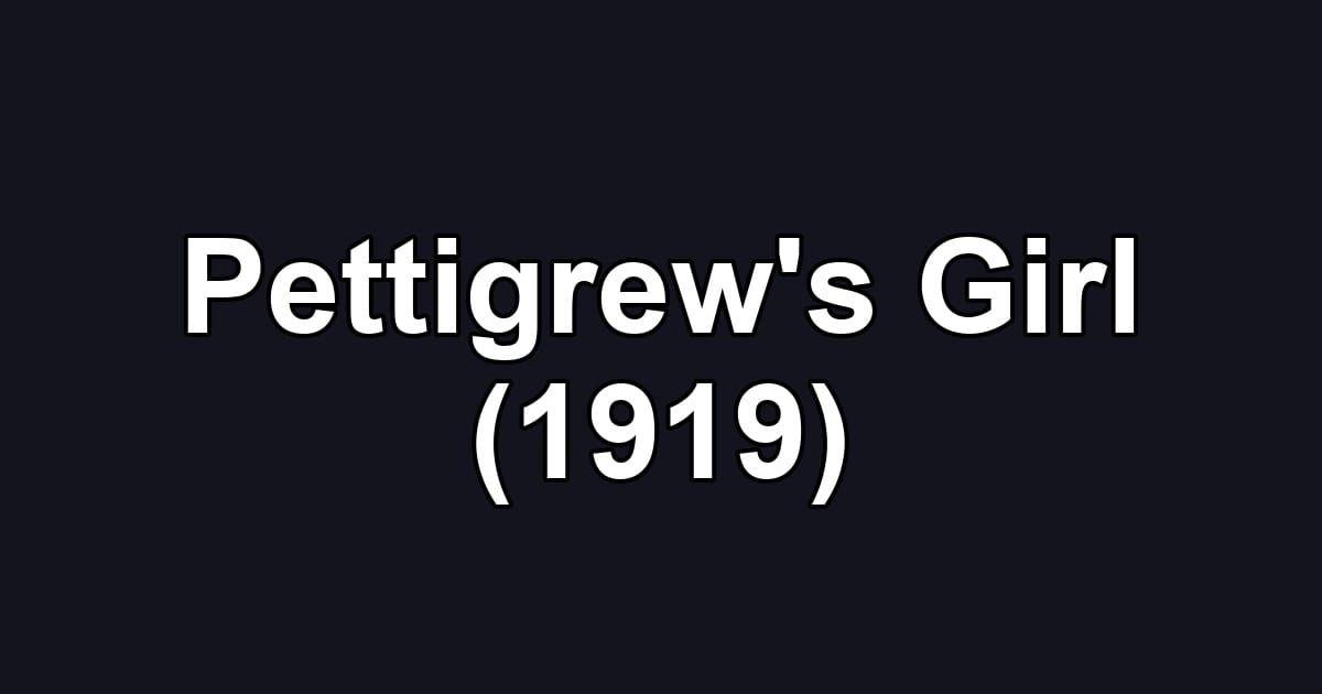 Pettigrew's Girl (1919)