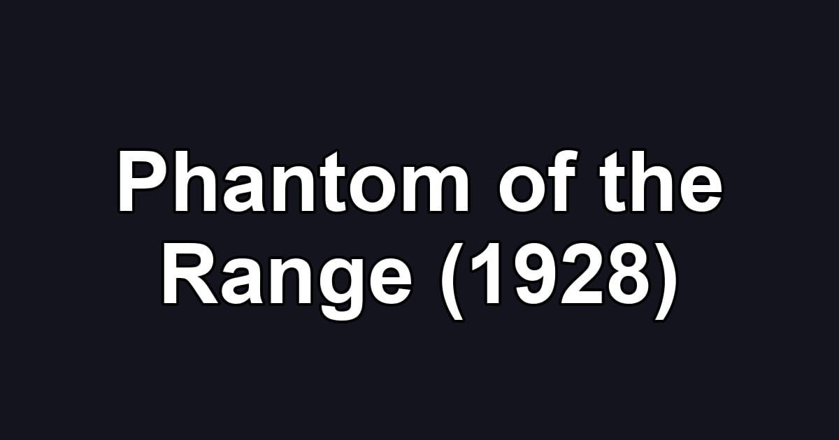 Phantom of the Range (1928)