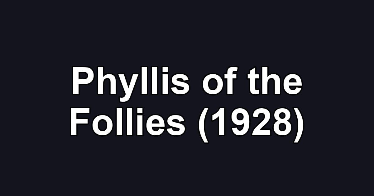 Phyllis of the Follies (1928)