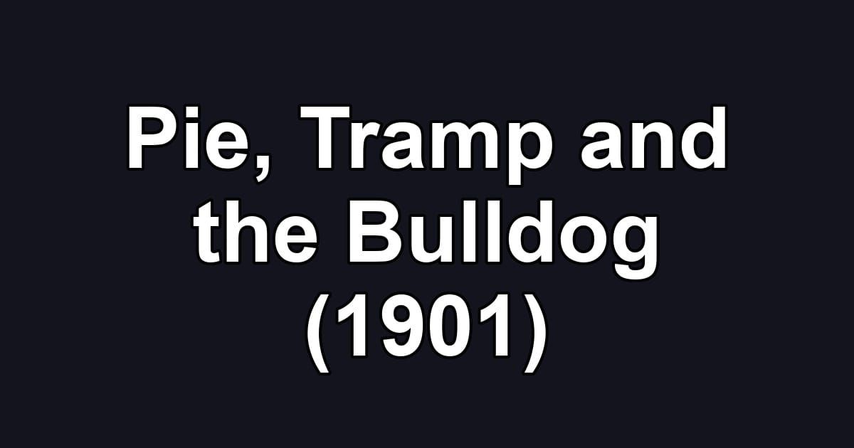 Pie, Tramp and the Bulldog (1901)